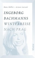 Cover: Ingeborg Bachmanns Winterreise nach Prag - Piper