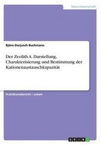 Bild: Der Zeolith A. Darstellung, Charakterisierung und Bestimmung der Kationenaustauschkapazitaet - GRIN Verlag
