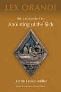 Cover: The Sacrament of Anointing of the Sick - Liturgical Press