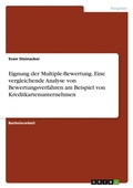 Cover: Eignung der Multiple-Bewertung. Eine vergleichende Analyse von Bewertungsverfahren am Beispiel von Kreditkartenunternehmen - GRIN Verlag