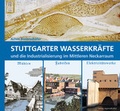 Cover: Stuttgarter Wasserkr&auml;fte und die Indus&shy;tria&shy;li&shy;sierung im Mittleren Neckarraum - verlag regionalkultur