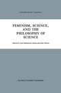 Cover: Feminism, Science, and the Philosophy of Science - Kluwer Academic Publishers