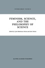 Cover: Feminism, Science, and the Philosophy of Science - Springer