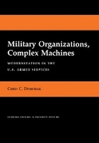 Enlarge image Cover: Military Organizations, Complex Machines - Cornell University Press