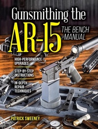 Enlarge image Cover: Gunsmithing the AR-15, The Bench Manual - Gun Digest Books