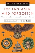 Cover: The Weiser Book of the Fantastic and Forgotten - Weiser Books