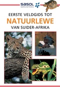 Cover: Sasol Eerste Veldgids tot Natuurlewe van Suider-Afrika - Struik Nature
