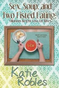 Enlarge image Cover: Sex, Soup, and Two Fisted Eating - Olivia Kimbrell Press (TM)