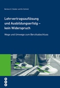 Cover: Lehrvertragsaufl&ouml;sung und Ausbildungserfolg - kein Widerspruch (E-Book) - hep verlag