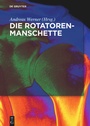 Cover: Die Rotatorenmanschette - De Gruyter