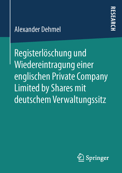 Abbildung von: Registerlöschung und Wiedereintragung einer englischen Private Company Limited by Shares mit deutschem Verwaltungssitz - Springer