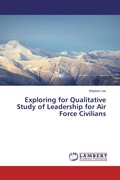 Cover: Exploring for Qualitative Study of Leadership for Air Force Civilians - LAP Lambert Academic Publishing