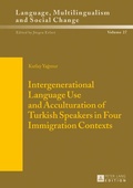 Cover: Intergenerational Language Use and Acculturation of Turkish Speakers in Four Immigration Contexts - Peter Lang Verlag