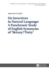 Abbildung von: On Invectives in Natural Language: A Panchronic Study of English Synonyms of 'Skinny'/'Fatty' - Peter Lang Verlag