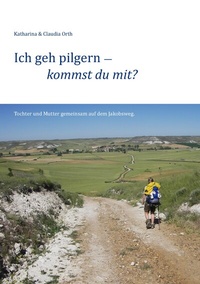 Abbildung von: Ich geh pilgern - kommst du mit? - BoD - Books on Demand
