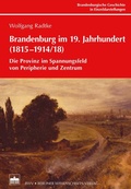 Cover: Brandenburg im 19. Jahrhundert (1815-1914/18) - Berliner Wissenschafts-Verlag