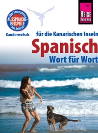 Abbildung von: Reise Know-How Sprachführer Spanisch für die Kanarischen Inseln - Wort für Wort: Kauderwelsch-Band 161 - Reise Know-How Verlag Peter Rump GmbH
