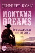 Cover: Montana Dreams - So berauschend wie die Liebe - MIRA Taschenbuch