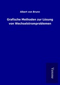 Cover: Grafische Methoden zur L&ouml;sung von Wechselstromproblemen - TP Verone Publishing