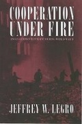 Cover: Cooperation Under Fire - Cornell University Press
