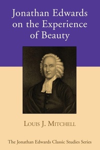 Enlarge image Cover: Jonathan Edwards on the Experience of Beauty - Wipf & Stock Publishers