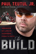 Cover: The Build: Designing My Life of Choppers, Family and Faith - Waterbrook Press (A Division of Random House Inc)