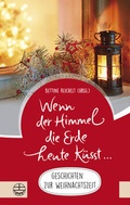 Cover: Wenn der Himmel die Erde heute k&uuml;sst . - Evangelische Verlagsanstalt