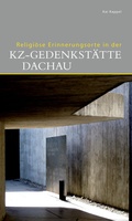 Cover: Religi&ouml;se Erinnerungsorte in der KZ-Gedenkst&auml;tte Dachau - Deutscher Kunstverlag