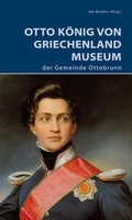 Cover: Otto K&ouml;nig von Griechenland Museum der Gemeinde Ottobrunn - Deutscher Kunstverlag