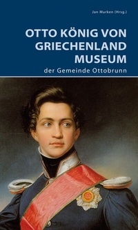 Abbildung von: Otto König von Griechenland Museum der Gemeinde Ottobrunn - Deutscher Kunstverlag