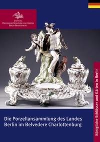 Abbildung von: Die Porzellansammlung des Landes Berlin im Belvedere Charlottenburg - Deutscher Kunstverlag