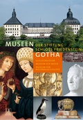 Cover: Museen der Stiftung Schloss Friedenstein Gotha - Deutscher Kunstverlag