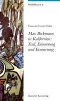 Cover: Max Beckmann in Kalifornien: Exil, Erinnerung und Erneuerung - Deutscher Kunstverlag