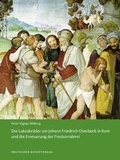 Cover: Die Lukasbr&uuml;der um Johann Friedrich Overbeck in Rom und die Erneuerung der Freskomalerei - Deutscher Kunstverlag