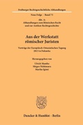 Cover: Aus der Werkstatt r&ouml;mischer Juristen. - Duncker & Humblot