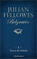 Cover: Belgravia (1) - Tanz in die Schlacht - C. Bertelsmann
