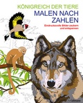 Cover: Malen und entspannen: Malen nach Zahlen - K&ouml;nigreich der Tiere - Ullmann Medien