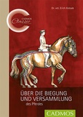 Cover: &Uuml;ber die Biegung und Versammlung des Pferdes - Cadmos Verlag