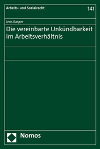 Abbildung von: Die vereinbarte Unkündbarkeit im Arbeitsverhältnis - Nomos