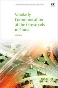 Abbildung von: Scholarly Communication at the Crossroads in China - Chandos Publishing (Oxford) Ltd