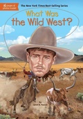 Cover: What Was the Wild West? - Grosset & Dunlap Inc.,U.S.