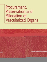 Enlarge image Cover: Procurement, Preservation and Allocation of Vascularized Organs - Kluwer Academic Publishers