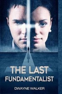 Enlarge image Cover: The Last Fundamentalist - Dwayne Walker