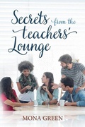 Cover: Secrets From The Teachers' Lounge - Mona Green Publishing