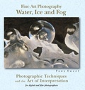 Cover: Fine Art Photography: Water, Ice & Fog - Stackpole Books