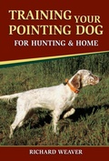 Cover: Training Your Pointing Dog for Hunting & Home - Stackpole Books