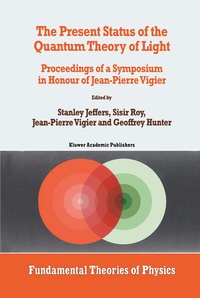 Enlarge image Cover: The Present Status of the Quantum Theory of Light - Kluwer Academic Publishers