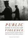 Cover: Public Spectacles of Violence - Duke University Press