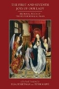 Cover: The First and Seventh Joys of Our Lady: Bilingual Texts of Two Dutch Biblical Plays - Arizona Center for Medieval & Renaissance Studies,US