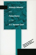 Cover: Strategic Behavior and Policy Choice on the U.S. Supreme Court - Stanford University Press